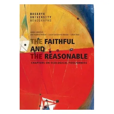 The Faithful and the Reasonable - Lucie Galčanová