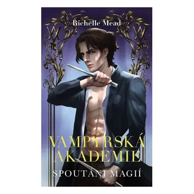 Vampýrská akademie 5 Spoutáni magií - Richelle Mead