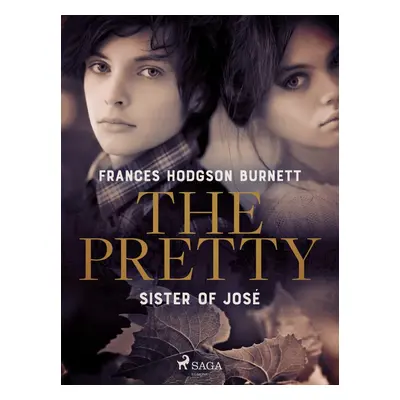 The Pretty Sister of José - Frances Hodgson Burnett