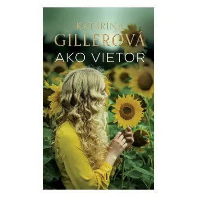 Ako vietor - Katarína Gillerová