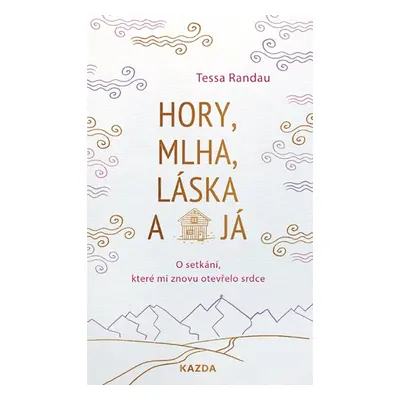 Hory, mlha, láska a já - Tessa Randau