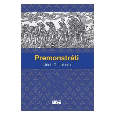 Premonstráti - Ulrich G. Leinsle