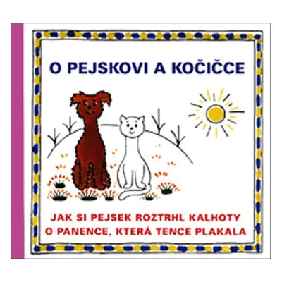 O pejskovi a kočičce Jak si pejsek roztrhl kalhoty - Karel Čapek