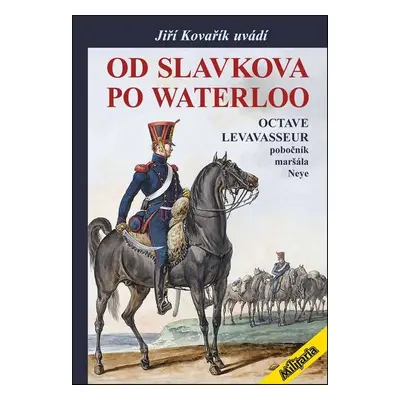 Od Slavkova po Waterloo - Octave Levavasseur