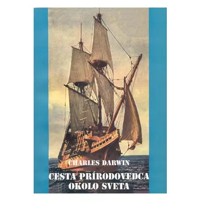 Cesta prírodovedca okolo sveta - Charles Darwin