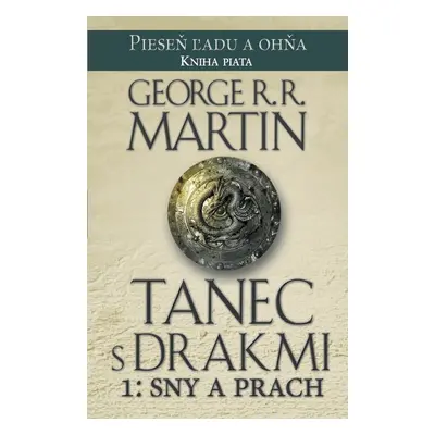 Tanec s drakmi 1: Sny a prach - George R. R. Martin