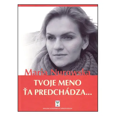 Tvoje meno ťa predchádza... - Maria Nurowská