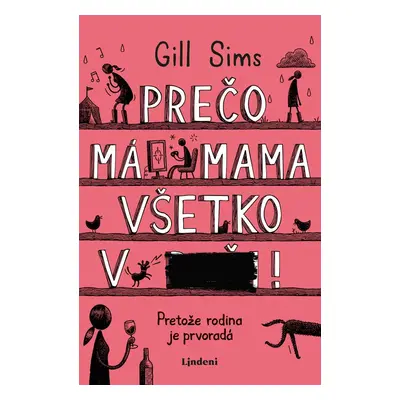 Prečo má mama všetko v... - Gill Sims