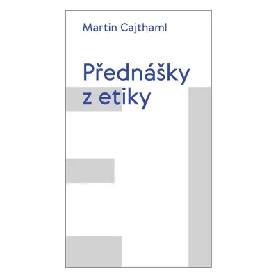 Přednášky z etiky - Martin Cajthaml