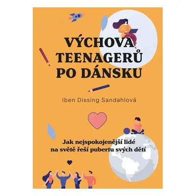 Výchova teenagerů po dánsku - Iben Dissingová Sandahlová