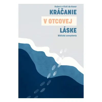 Kráčanie v Otcovej láske - Robert a Vicki de Hoxar