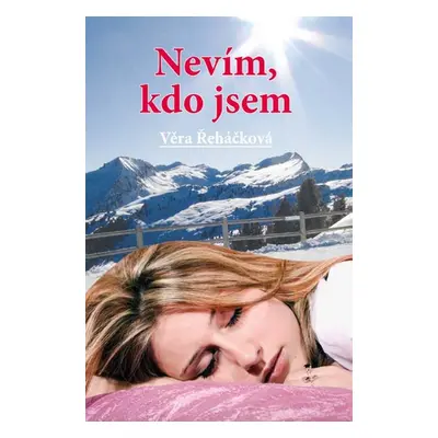 Nevím, kdo jsem - Věra Řeháčková