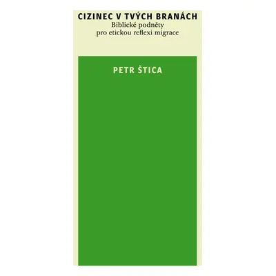 Cizinec v tvých branách - Petr Štica