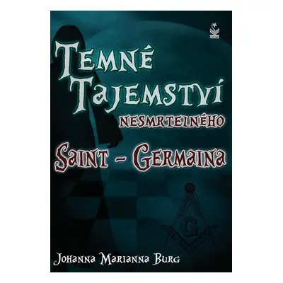 Temné tajemství nesmrtelného Saint-Germaina - Jahanna Marianna Burg