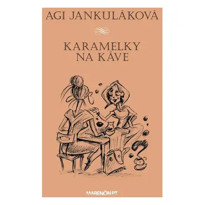 Karamelky na káve - Agi Jankuláková