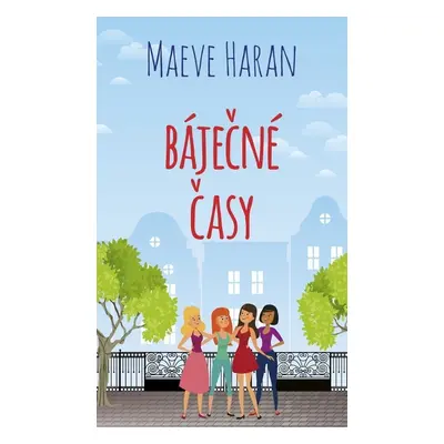 Báječné časy - Maeve Haran