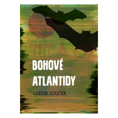 Bohové Atlantidy - Ludvík Souček