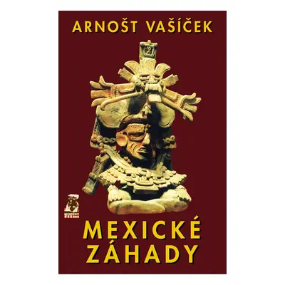 Mexické záhady - Arnošt Vašíček