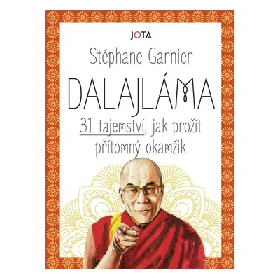 Dalajláma 31 tajemství, jak prožít přítomný okamžik - Stéphane Garnier