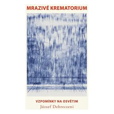 Mrazivé krematorium - József Debreczeni