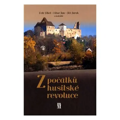 Z počátků husitské revoluce - Petr Elbel