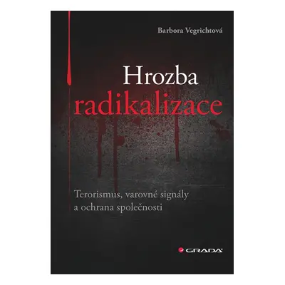 Hrozba radikalizace - Barbora Vegrichtová