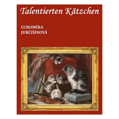 Talentierten Kätzchen - Ľubomíra Jurčišinová