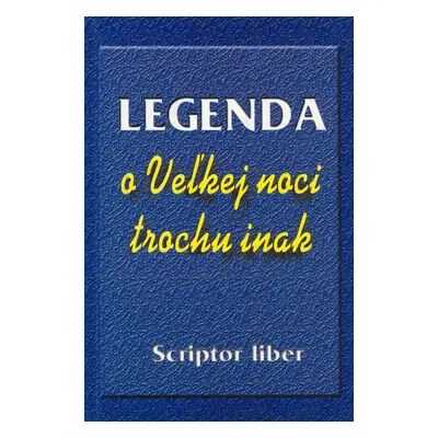 Legenda o Veľkej noci trochu inak - Autor Neuveden