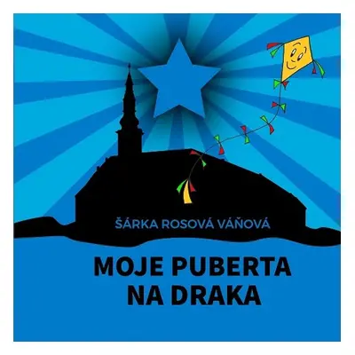 Moje puberta na draka - Šárka Rosová Váňová