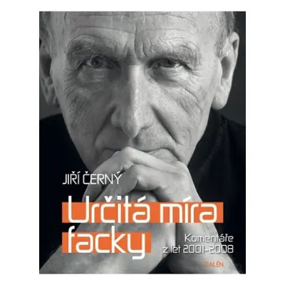 Určitá míra facky - Komentáře z let 2001 - 2008 - Jiří Černý