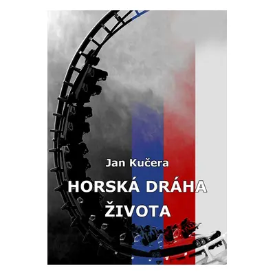 Horská dráha života - Jan Kučera