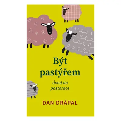 Být pastýřem - Dan Drápal Mgr.