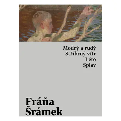 Modrý a rudý. Stříbrný vítr. Léto. Splav - Fráňa Šrámek