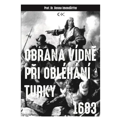 Obrana Vídně při obléhání Turky 1683 - Beno Imendörffer