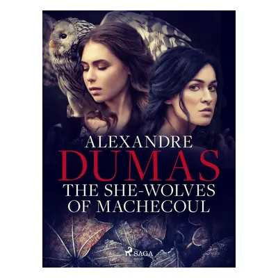 The She-Wolves of Machecoul - Alexander Dumas ml.