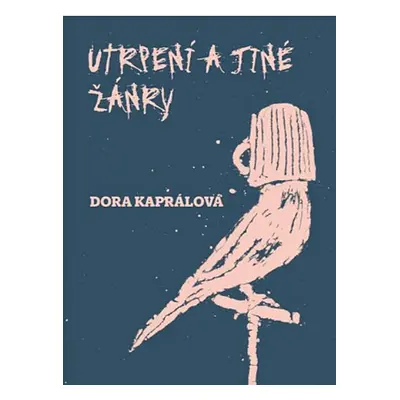 Utrpení a jiné žánry - Dora Kaprálová