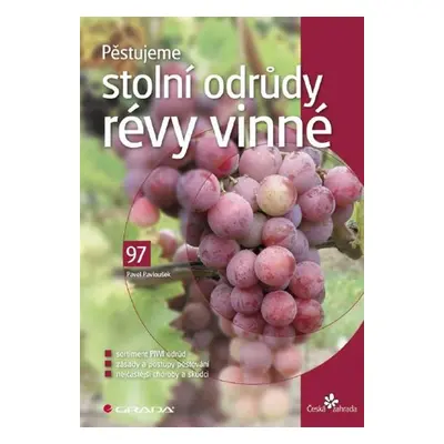 Pěstujeme stolní odrůdy révy vinné - Pavel Pavloušek