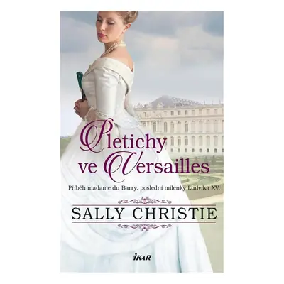 Pletichy ve Versailles - Sally Christie