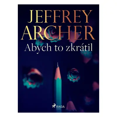 Abych to zkrátil - Jeffrey Archer