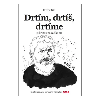 Drtím, drtíš, drtíme - Fedor Gál