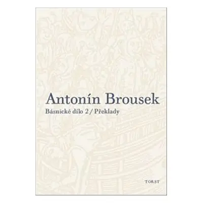 Antonín Brousek Básnické dílo - Antonín Brousek