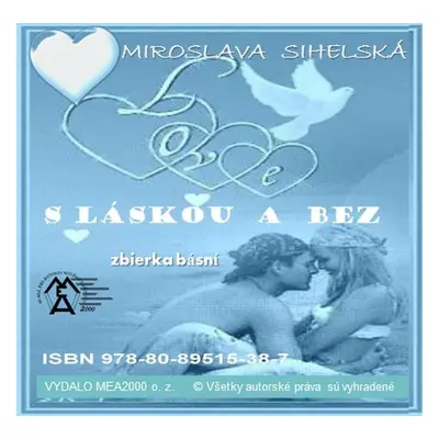 S láskou a bez - Zbierka básní - Miroslava Sihelská