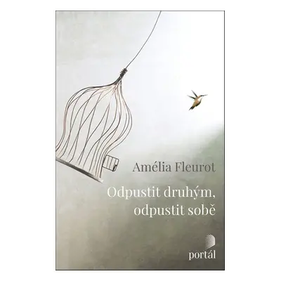 Odpustit druhým, odpustit sobě - Amélia Fleurot