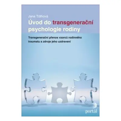 Úvod do transgenerační psychologie rodiny - Jana Tóthová