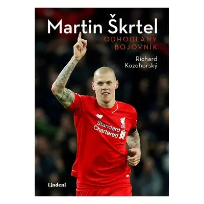 Martin Škrtel: Odhodlaný bojovník - Richard Kozohorský