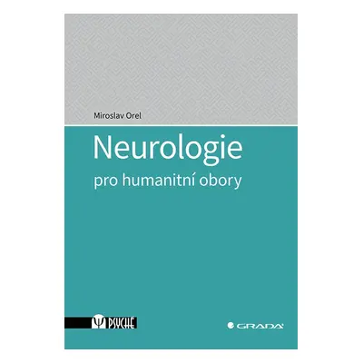 Neurologie pro humanitní obory - Miroslav Orel