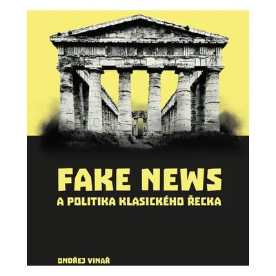 Fake news a politika klasického Řecka - Ondřej Vinař