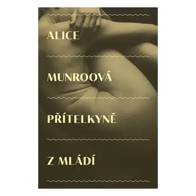 Přítelkyně z mládí - Alice Munroová