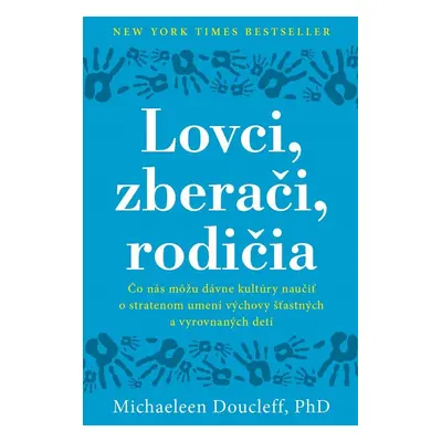 Lovci, zberači, rodičia - Michaeleen Doucleff