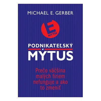 Podnikateľský mýtus - Michael E. Gerber